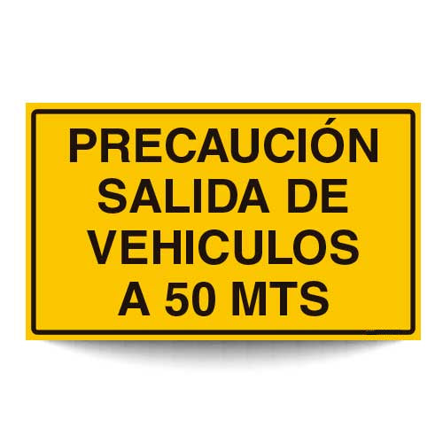 Precaución Salida de Vehículos a 50mts